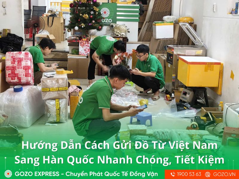 Hướng Dẫn Cách Gửi Đồ Từ Việt Nam Sang Hàn Quốc Nhanh Chóng, Tiết Kiệm