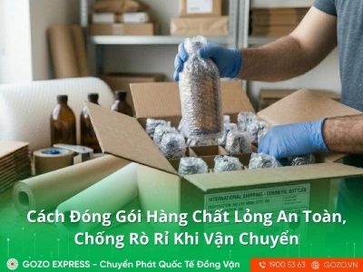 Cách Đóng Gói Hàng Chất Lỏng An Toàn, Chống Rò Rỉ Khi Vận Chuyển